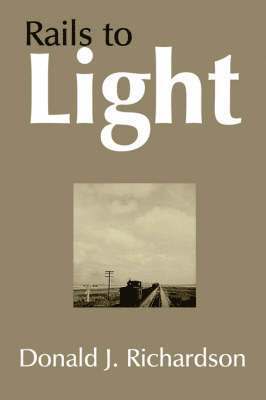Donald J. Richardson - Rails to Light, Häftad