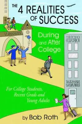 Bob Roth - 4 REALITIES OF SUCCESS DURING and AFTER COLLEGE, Häftad. Tillgänglighet: Lägg i varukorg
