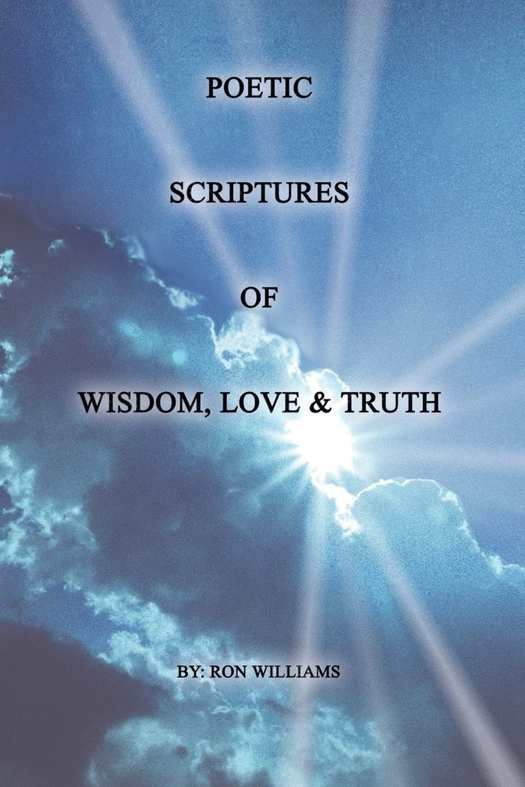 Ronald Williams - Poetic Scriptures of Wisdom, Love and Truth, Häftad. Tillgänglighet: Lägg i varukorg