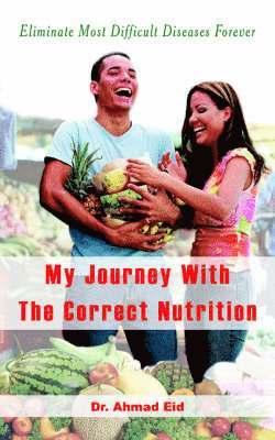 Dr. Ahmad Eid - My Journey With The Correct Nutrition, Häftad