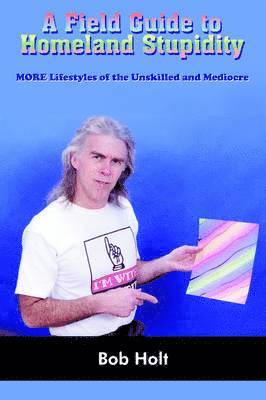 Bob Holt - Field Guide to Homeland Stupidity, Häftad. Tillgänglighet: Lägg i varukorg