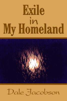 Dale Jacobson - Exile in My Homeland, Häftad. Tillgänglighet: Lägg i varukorg
