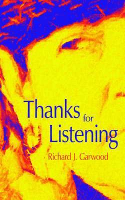 Richard J. Garwood - Thanks for Listening, Häftad