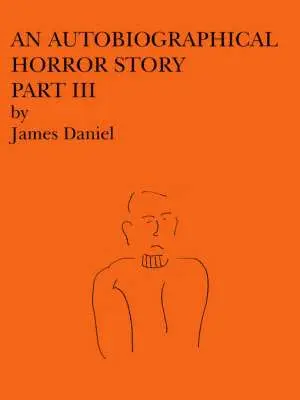 James Daniel - Autobiographical Horror Story Part III, Häftad. Tillgänglighet: Lägg i varukorg