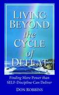 Living Beyond the Cycle of Defeat