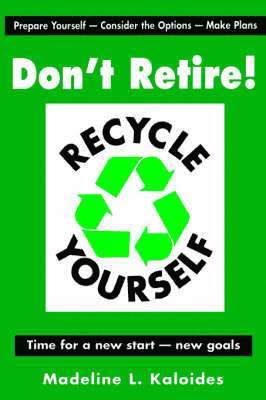 Don't Retire...Recycle Yourself