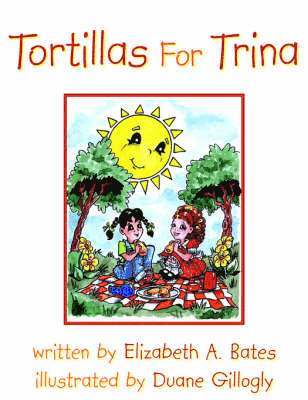 Elizabeth A Bates - Tortillas For Trina, Häftad