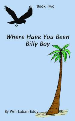 Wm Laban Eddy - Where Have You Been Billy Boy, Häftad