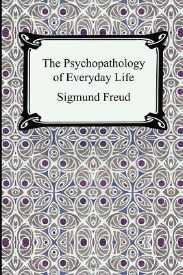 Sigmund Freud - Psychopathology of Everyday Life, Häftad