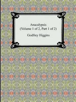 Godfrey Higgins - Anacalypsis (Volume 1 of 2, Part 1 of 2), Häftad. Tillgänglighet: Lägg i varukorg