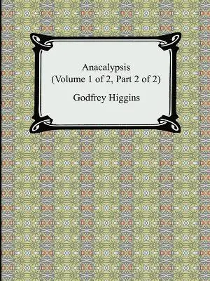 Godfrey Higgins - Anacalypsis (Volume 1 of 2, Part 2 of 2), Häftad. Tillgänglighet: Lägg i varukorg