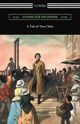 Dickens Charles - Tale of Two Cities (Illustrated by Harvey Dunn with introductions by G. K. Chesterton, Andrew Lang, and Edwin Percy Whipple), Häftad