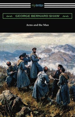 George Bernard Shaw - Arms and the Man, Häftad