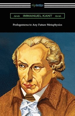 Immanuel Kant - Prolegomena to Any Future Metaphysics, Häftad