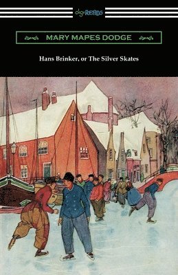 Mary Mapes Dodge - Hans Brinker, or The Silver Skates, Häftad