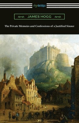 James Hogg - Private Memoirs and Confessions of a Justified Sinner, Häftad
