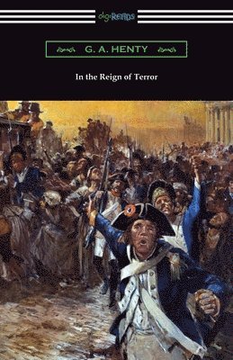 G a Henty - In the Reign of Terror, Häftad