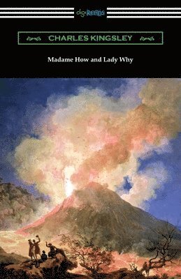 Charles Kingsley Jr. - Madame How and Lady Why, Häftad