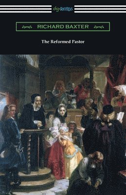 Richard Baxter - Reformed Pastor, Häftad