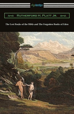 Jr. Platt, Rutherford H. - The Lost Books of the Bible and The Forgotten Books of Eden, Häftad. Tillgänglighet: Lägg i varukorg