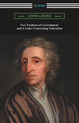 John Locke - Two Treatises of Government and A Letter Concerning Toleration, Häftad