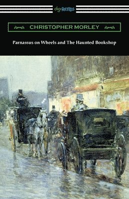Christopher Morley - Parnassus on Wheels and The Haunted Bookshop, Häftad