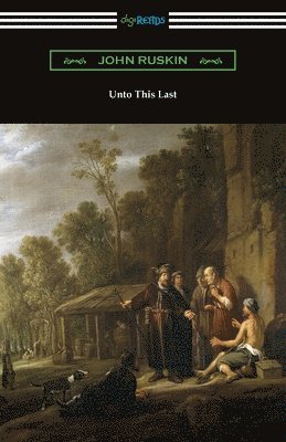 John Ruskin - Unto This Last, Häftad