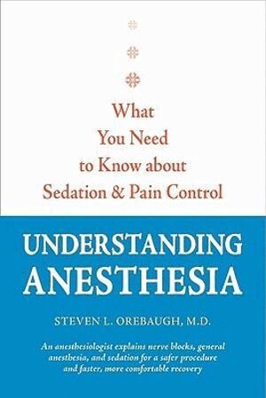 Steven L. Orebaugh - Understanding Anesthesia, Häftad
