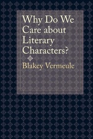 Blakey Vermeule - Why Do We Care about Literary Characters?, Häftad. Tillgänglighet: Lägg i varukorg