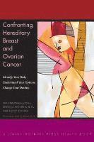 Sue Friedman, Rebecca Sutphen, Kathy Steligo - Confronting Hereditary Breast and Ovarian Cancer, Häftad