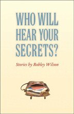 Robley Wilson - Who Will Hear Your Secrets?, Häftad. Tillgänglighet: Lägg i varukorg