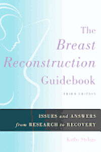 Kathy Steligo - The Breast Reconstruction Guidebook, Inbunden
