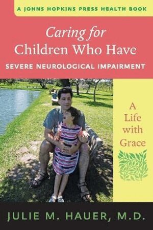 Julie M. Hauer - Caring for Children Who Have Severe Neurological Impairment, Häftad