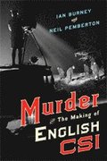 Murder and the Making of English CSI