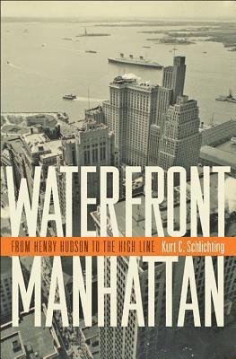Kurt C. Schlichting - Waterfront Manhattan, Inbunden. Tillgänglighet: Lägg i varukorg