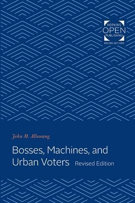 John M. Allswang - Bosses, Machines, and Urban Voters, Häftad. Tillgänglighet: Lägg i varukorg