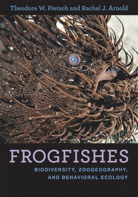 Theodore W. Pietsch, Rachel J. Arnold - Frogfishes, Inbunden