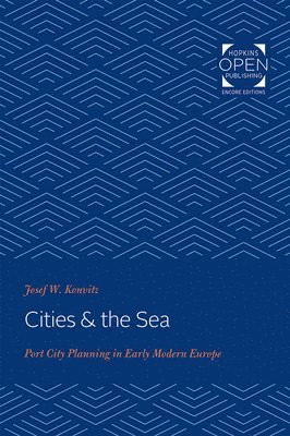 Josef W. Konvitz - Cities & the Sea, Häftad. Tillgänglighet: Lägg i varukorg