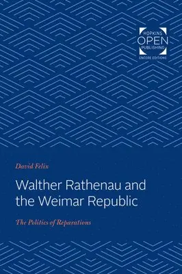 David Felix - Walther Rathenau and the Weimar Republic, Häftad. Tillgänglighet: Lägg i varukorg