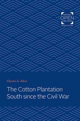 Charles S. Aiken - Cotton Plantation South since the Civil War, Häftad