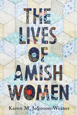 Karen M. Johnson-Weiner - Lives of Amish Women, Inbunden. Tillgänglighet: Tillfälligt slut