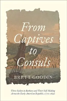 Brett Goodin - From Captives to Consuls, Inbunden. Tillgänglighet: Lägg i varukorg