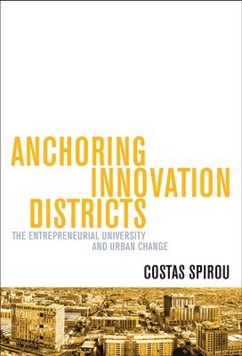Costas Spirou - Anchoring Innovation Districts, Inbunden