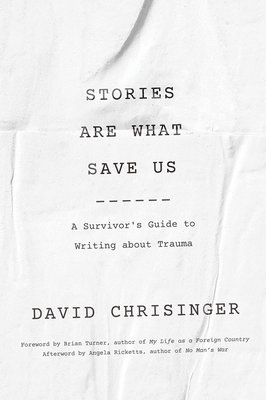 David Chrisinger - Stories Are What Save Us, Häftad