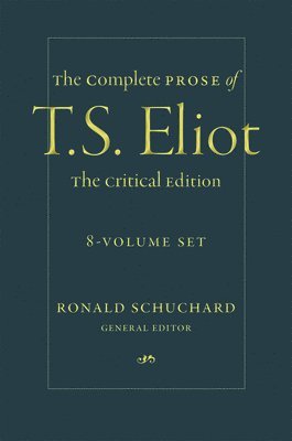 T. S. Eliot, Ronald Schuchard - The Complete Prose of T. S. Eliot: The Critical Edition: 8-Volume Set, Inbunden