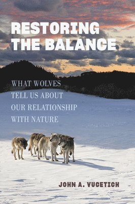 John A. Vucetich - Restoring the Balance, Inbunden. Tillgänglighet: Lägg i varukorg
