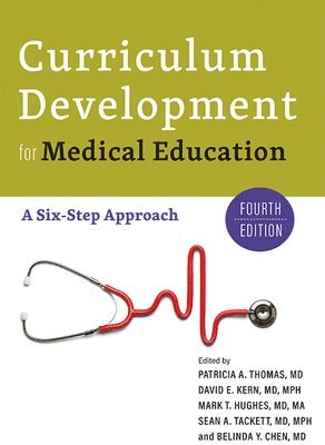 Curriculum Development for Medical Education av Patricia A Thomas, David E Kern, Mark T Hughes, Sean A Tackett, Belinda Y Chen
