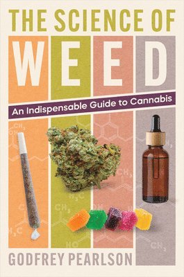 Godfrey Pearlson - The Science of Weed: An Indispensable Guide to Cannabis, Inbunden. Tillgänglighet: Lägg i varukorg