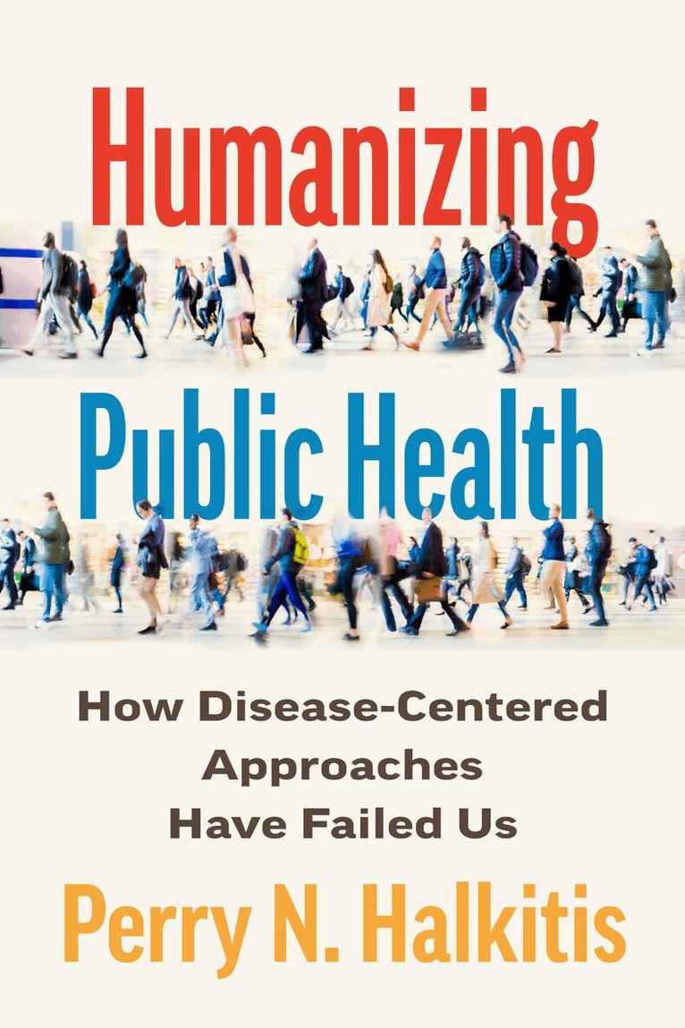 Perry N. Halkitis - Humanizing Public Health, Häftad. Tillgänglighet: Lägg i varukorg
