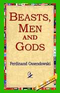 Beasts, Men and Gods